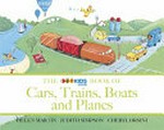 The ABC Kids book of cars, trains, boats and planes / Helen Martin, Judith Simpson ; [illustrations by] Cheryl Orsini.