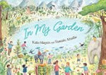 In my garden / Kate Mayes and Tamsin Ainslie.