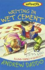Writing in wet cement / Andrew Daddo ; illustrated by Craig Smith.