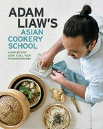 Adam Liaw's Asian cookery school / Adam Liaw.