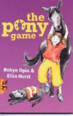 The pony game / Robyn Opie & Elise Hurst.