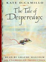 The tale of despereaux: Being the story of a mouse, a princess, some soup and a spool of thread. Kate DiCamillo.