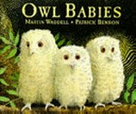 Owl babies / written by Martin Waddell ; illustrated by Patrick Benson.