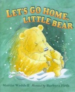 Let's go home, Little Bear / Martin Waddell ; illustrated by Barbara Firth.