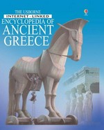 The Usborne Internet-linked encyclopedia of ancient Greece / Jane Chisolm, Lisa Miles and Struan Reid.