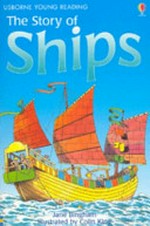 The story of ships / Jane Bingham ; illustrated by Colin King.