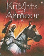 Knights and armour / Rachel Firth ; illustrated by Giacinto Gaudenzi and Lee Montgomery.
