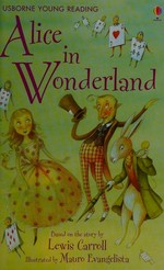 Alice in Wonderland / Lewis Carroll ; adapted by Lesley Sims ; illustrated by Mauro Evangelista.