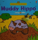 Muddy hippo / Matt Durber and Felicity Brooks ; illustrator, Rachel Wells.