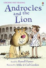 Androcles and the lion / based on a story by Aesop ; retold by Russell Punter ; illustrated by Mike and Carl Gordon.