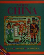 Ancient China / by Robert Nicholson and Claire Watts.
