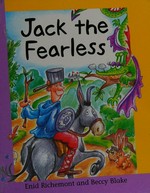 Jack the fearless / written by Enid Richemont; illustrated by Beccy Blake.