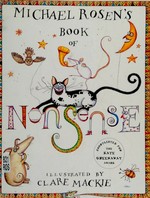 Michael Rosen's book of nonsense / Michael Rosen ; illustrated by Clare Mackie.