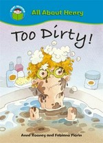 Too dirty! / written by Anne Rooney ; illustrated by Fabiano Fiorin.