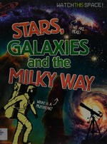 Stars, galaxies, and the Milky Way / [Clive Gifford]