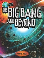 The Big Bang and beyond / Michael Bright.
