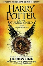 Harry Potter and the cursed child. a new play by Jack Thorne. Parts one and two /