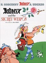Asterix and the secret weapon /​ written and illustrated by Albert Uderzo ; translated by Anthea Bell and Derek Hockridge.