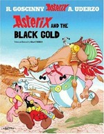 Asterix and the black gold: written and illustrated by Albert Uderzo ; translated by Anthea Bell and Derek Hockridge.