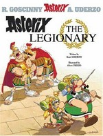 Asterix the legionary: written by René Goscinny ; and illustrated by Albert Uderzo ; translated by Anthea Bell and Derek Hockridge.