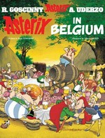Asterix in Belgium: written by Rene Goscinny and illustrated by Albert Uderzo., translated by Anthea Bell and Derek Hockridge.