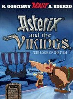 Asterix and the Vikings : [the book of the film] / based on the characters created by Rene Goscinny and Albert Uderzo.