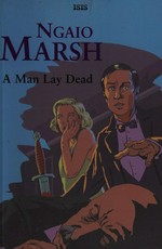 A man lay dead / Ngaio Marsh.