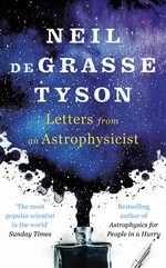 Letters from an astrophysicist: Neil deGrasse Tyson.