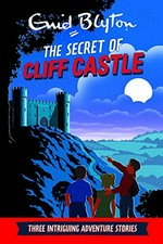 The secret of Cliff Castle / Enid Blyton.