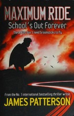 School's out forever / James Patterson.
