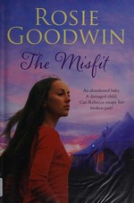 The misfit / Rosie Goodwin.