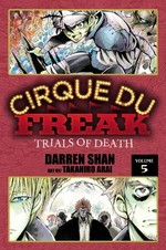 Cirque du freak. story, Darren Shan ; manga, Takahiro Arai. Volume 5. Trials of death