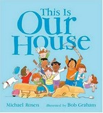 This is our house / by Michael Rosen ; illustrated by Bob Graham.