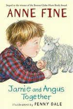 Jamie and Angus together / Anne Fine ; illustrated by Penny Dale.