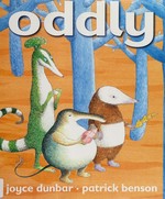 Oddly / Joyce Dunbar ; illustrated by Patrick Benson.