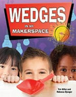 Wedges in my makerspace / Tim Miller and Rebecca Sjonger.