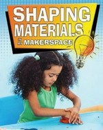 Shaping materials in my makerspace / by Rebecca Sjonger.