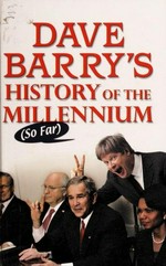 Dave Barry's history of the millennium (so far) / by Dave Barry.