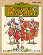 How to be a Roman soldier / written by Fiona Macdonald ; illustrated by Nicholas Hewetson.