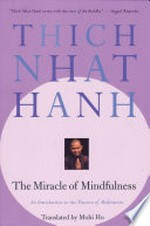 The miracle of mindfulness: An introduction to the practice of meditation. Thich Nhat Hanh.