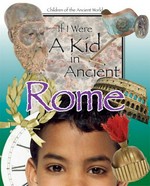 If I were a kid in ancient Rome / editor : Ken Sheldon.