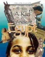 If I were a kid in ancient Egypt / editor : Ken Sheldon.