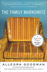 The family Markowitz : fiction / Allegra Goodman.