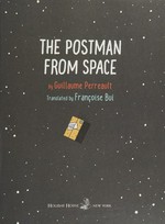 The postman from space: by Guillaume Perreault ; translated by Françoise Bui.