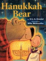 Hanukkah bear / by Eric A. Kimmel ; illustrated by Mike Wohnoutka.
