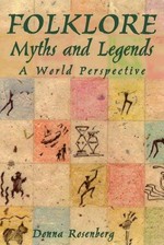Folklore, myths, and legends : a world perspective / Donna Rosenberg.