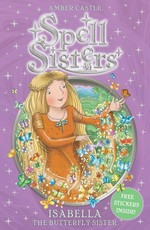 Isabella the Butterfly Sister / Amber Castle ; illustrated by Mary Hall.
