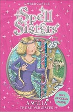 Amelia the Silver Sister / Amber Castle ; illustrations by Mary Hall.