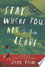 Stay where you are & then leave / John Boyne ; with chapter titles hand-lettered by Oliver Jeffers.