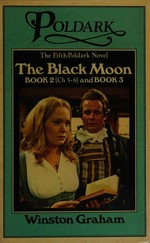 The black moon : a novel of Cornwall, 1794-1795 / Winston Graham. Book 2 (Ch.5-8) and Book 3.